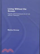 Living Without the Screen: Causes and Consequences of Life Without Television