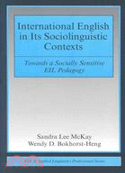 International English in its Sociolinguistic Contexts: Toward a Socially Sensitive Eil Pedagogy