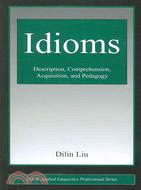 Idioms ─ Description, Comprehension, Acquisition, and Pedagogy
