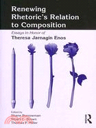 Renewing Rhetoric Relation to Composition ─ Essays in Honor of Theresa Jarnagin Enos