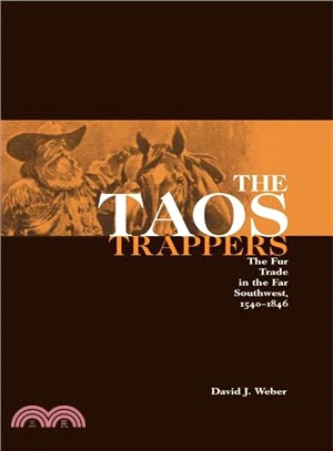 The Taos Trappers—The Fur Trade in the Far Southwest, 1540-1846