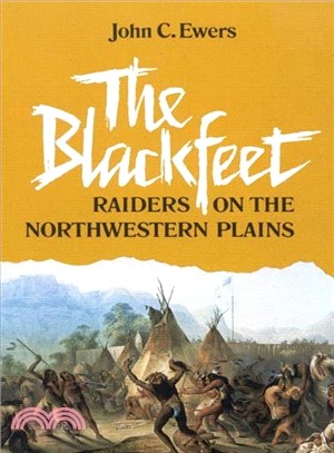 The Blackfeet Raiders on the Northwestern Plains
