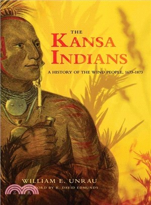 The Kansas Indians ― A History of the Wind People, 1673-1873