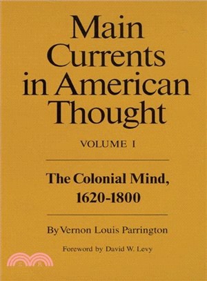 Main Currents in American Thought: The Colonial Mind, 1620-1800