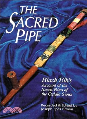 The Sacred Pipe ─ Black Elk's Account of the Seven Rites of the Oglala Sioux