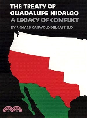 The Treaty of Guadalupe Hidalgo ─ A Legacy of Conflict