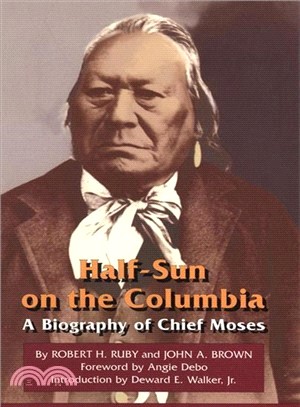 Half-Sun on the Columbia ― A Biography of Chief Moses