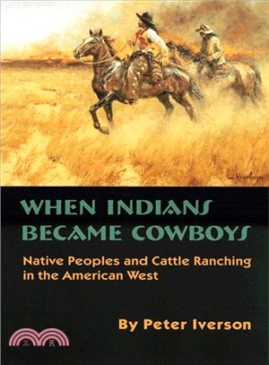 When Indians Became Cowboys ─ Native Peoples and Cattle Ranching in the American West