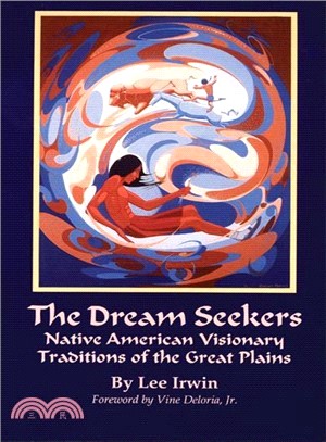 The Dream Seekers ─ Native American Visionary Traditions of the Great Plains