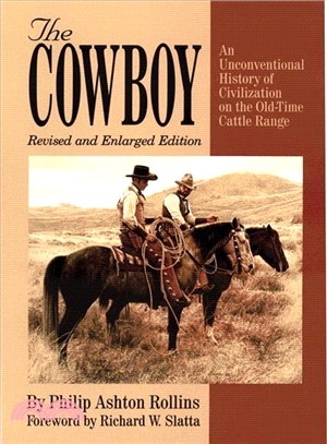 The Cowboy: An Unconventional History of Civilization on the Old-Time Cattle Range