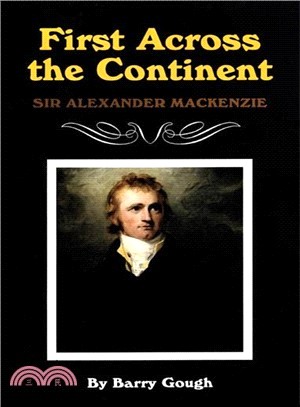 First Across the Continent ― Sir Alexander Mackenzie