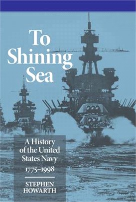 To Shining Sea ― A History of the United States Navy, 1775-1998