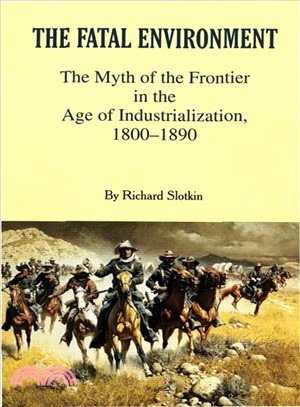 The Fatal Environment ─ The Myth of the Frontier in the Age of Industrialization, 1800-1890