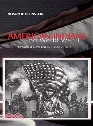 American Indians and World War II: Toward a New Era in Indian Affairs