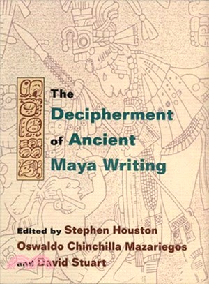 The Decipherment of Ancient Maya Writing