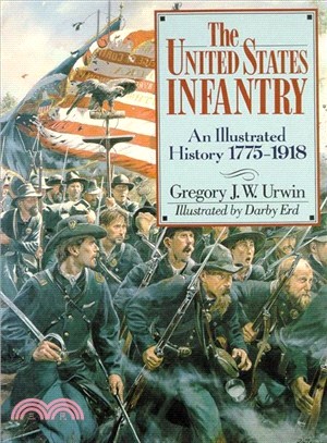 The United States Infantry—An Illustrated History, 1775-1918