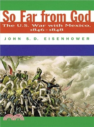 So Far from God ─ The U.S. War With Mexico, 1846-1848