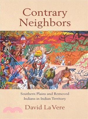 Contrary Neighbors—Southern Plains and Removed Indians in Indian Territory