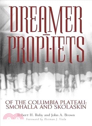 Dreamer-Prophets of the Columbia Plateau ― Smohalla and Skolaskin