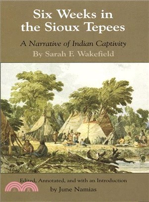 Six Weeks in the Sioux Tepees: A Narrative of Indian Captivity