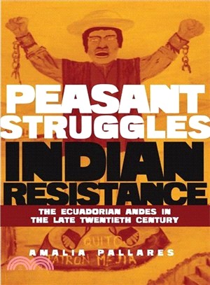 From Peasant Struggles to Indian Resistance: The Ecuadorian Andes in the Late Twentieth Century