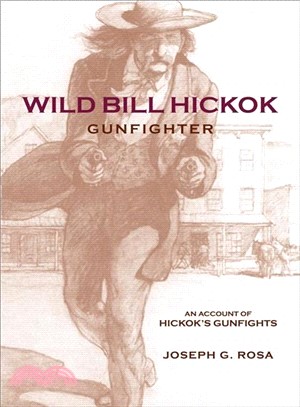 Wild Bill Hickok, Gunfighter ─ An Account of Hickok's Gunfights