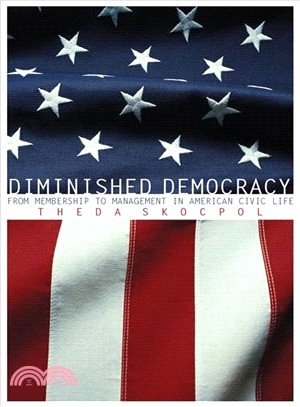 Diminished Democracy ─ From Membership to Management in American Civic Life