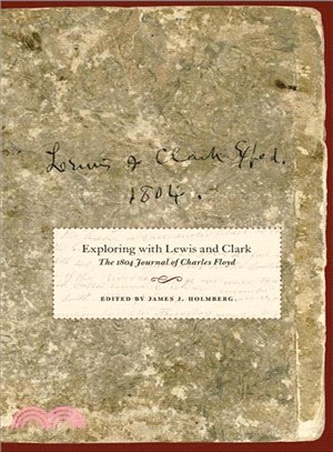 Exploring With Lewis And Clark ― The 1804 Journal Of Charles Floyd