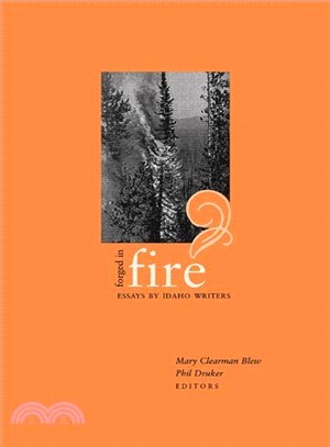 Forged In Fire ― Essays By Idaho Writers