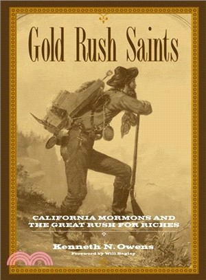 Gold Rush Saints: California Mormons And the Great Rush for Riches