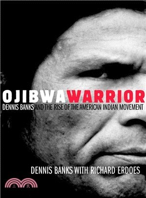 Ojibwa Warrior ─ Dennis Banks And The Rise Of The American Indian Movement