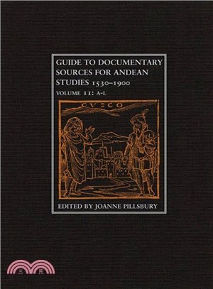 Guide to Documentary Sources for Andean Studies, 1530 - 1900 ― A - L