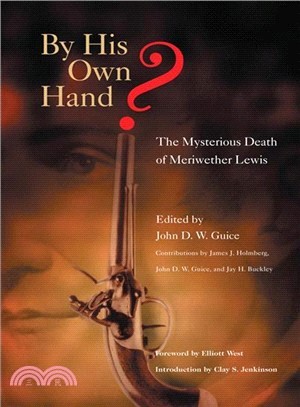 By His Own Hand? ─ The Mysterious Death of Meriwether Lewis
