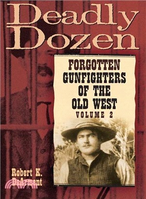 Deadly Dozen ─ Forgotten Gunfighters of the Old West