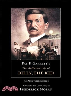 Pat F. Garrett's the Authentic Life of Billy, the Kid