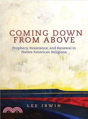 Coming Down from Above ─ Prophecy, Resistance, and Renewal in Native American Religions