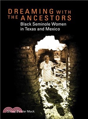 Dreaming With the Ancestors ─ Black Seminole Women in Texas and Mexico