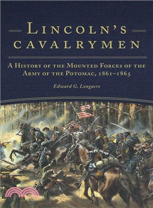 Lincoln's Cavalrymen ─ A History of the Mounted Forces of the Army of the Potomac, 1861-1865