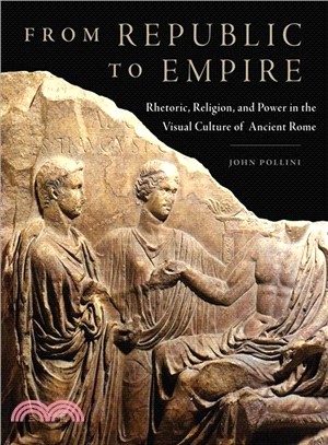 From Republic to Empire ─ Rhetoric, Religion, and Power in the Visual Culture of Ancient Rome