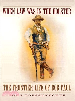 When Law Was in the Holster ─ The Frontier Life of Bob Paul