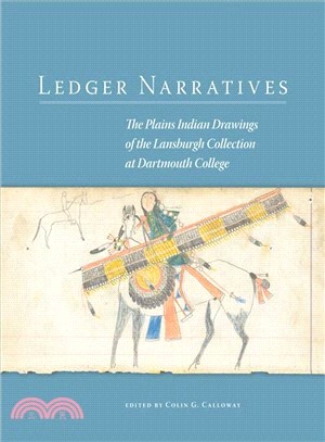 Ledger Narratives ─ The Plains Indian Drawings of the Lansburgh Collection at Dartmouth College