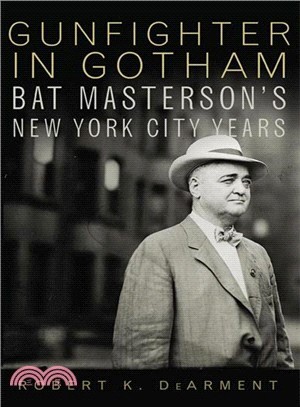 Gunfighter in Gotham ― Bat Masterson's New York City Years