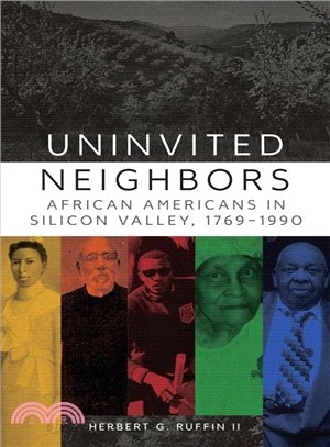 Uninvited Neighbors ― African Americans in Silicon Valley, 1769-1990