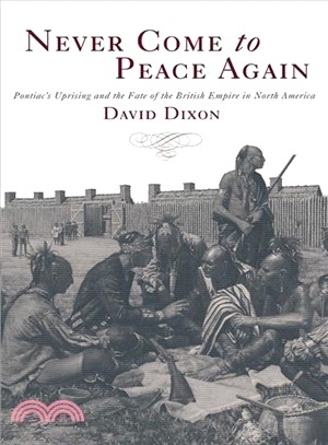 Never Come to Peace Again ― Pontiac's Uprising and the Fate of the British Empire in North America
