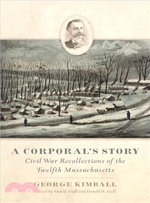 A Corporal's Story ― Civil War Recollections of the Twelfth Massachusetts