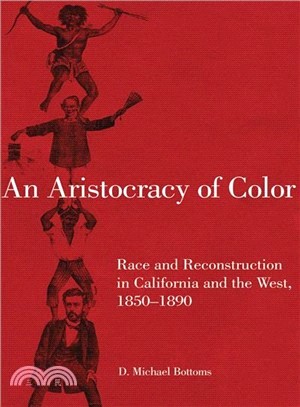 An Aristocracy of Color ― Race and Reconstruction in California and the West, 1850-1890