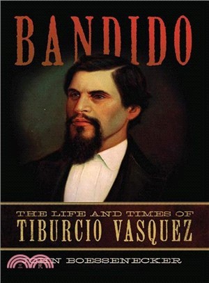 Bandido ― The Life and Times of Tiburcio Vasquez