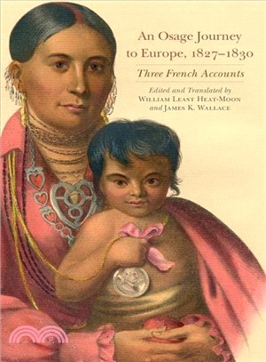 An Osage Journey to Europe, 1827-1830 ― Three French Accounts