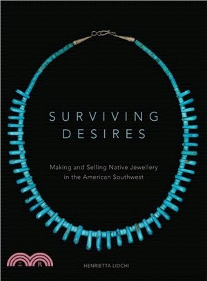 Surviving Desires ─ Making and Selling Native Jewellery in the American Southwest