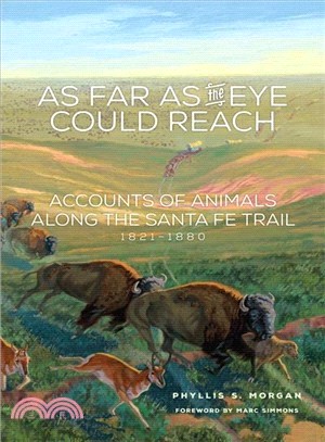 As Far As the Eye Could Reach ─ Accounts of Animals Along the Santa Fe Trail 1821-1880
